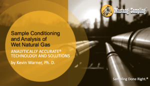 Sample Conditioning and Analysis for Wet Natural Gas